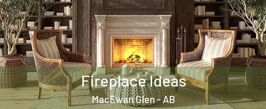  Fireplace Ideas MacEwan Glen - AB