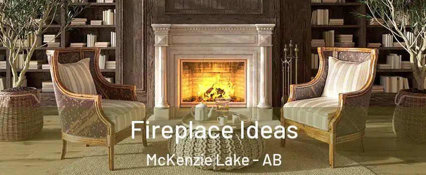  Fireplace Ideas McKenzie Lake - AB
