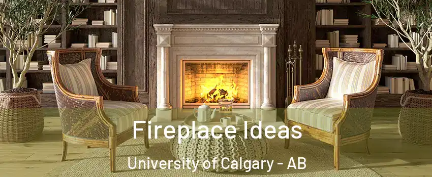  Fireplace Ideas University of Calgary - AB