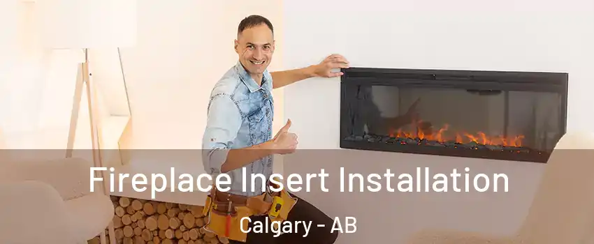  Fireplace Insert Installation Calgary - AB