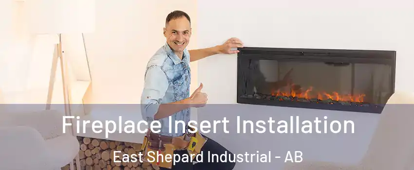  Fireplace Insert Installation East Shepard Industrial - AB