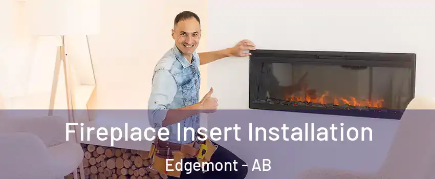  Fireplace Insert Installation Edgemont - AB