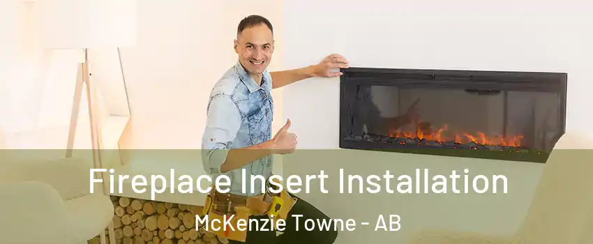  Fireplace Insert Installation McKenzie Towne - AB