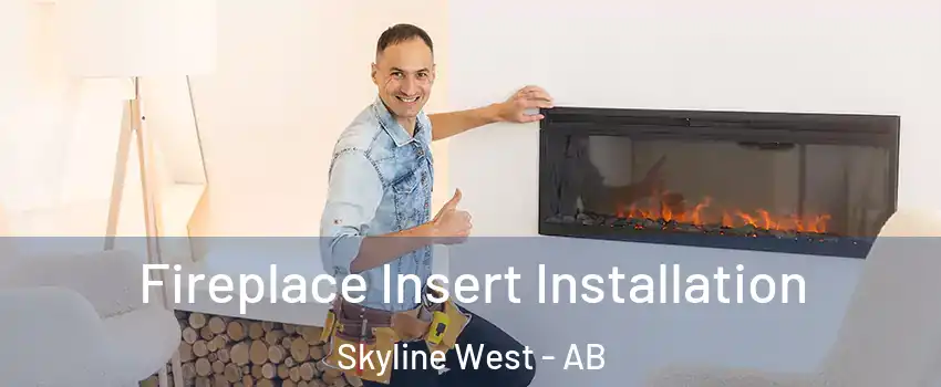  Fireplace Insert Installation Skyline West - AB