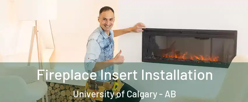  Fireplace Insert Installation University of Calgary - AB
