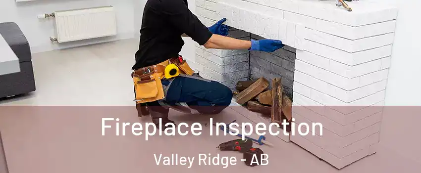 Fireplace Inspection Valley Ridge - AB