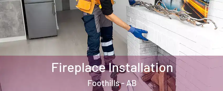  Fireplace Installation Foothills - AB