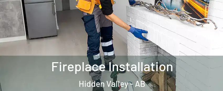  Fireplace Installation Hidden Valley - AB