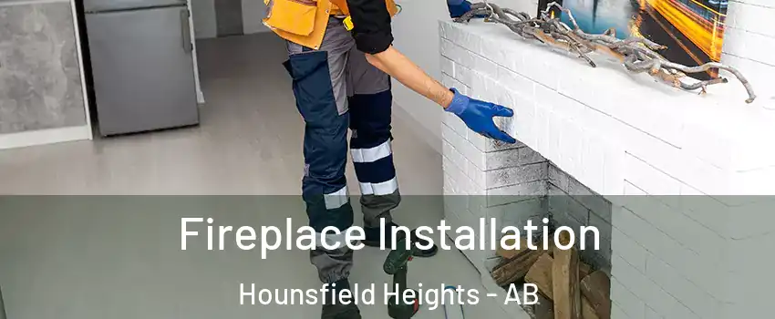  Fireplace Installation Hounsfield Heights - AB