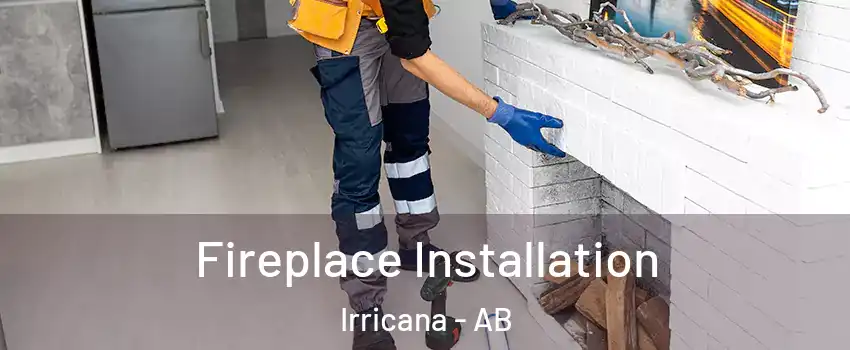  Fireplace Installation Irricana - AB