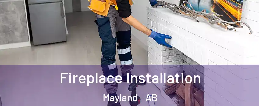  Fireplace Installation Mayland - AB