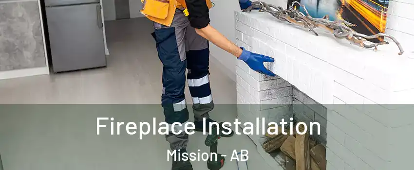  Fireplace Installation Mission - AB