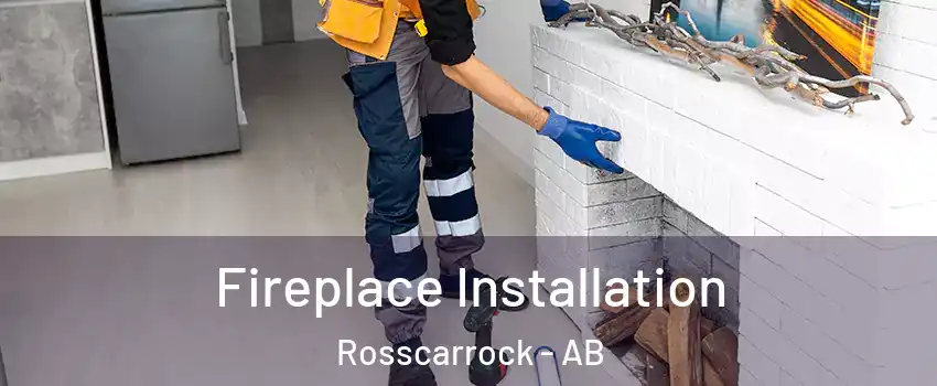  Fireplace Installation Rosscarrock - AB
