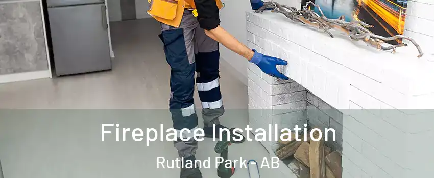  Fireplace Installation Rutland Park - AB