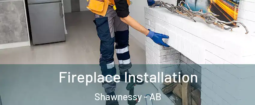  Fireplace Installation Shawnessy - AB
