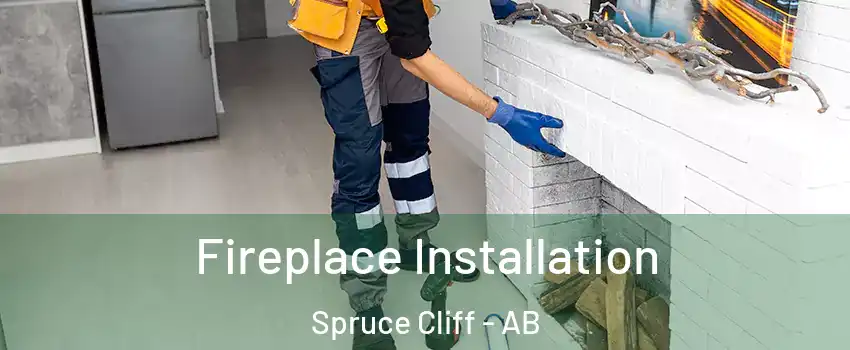  Fireplace Installation Spruce Cliff - AB