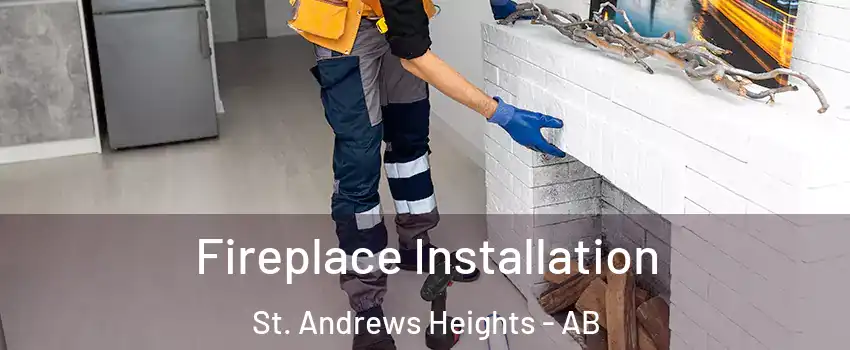  Fireplace Installation St. Andrews Heights - AB