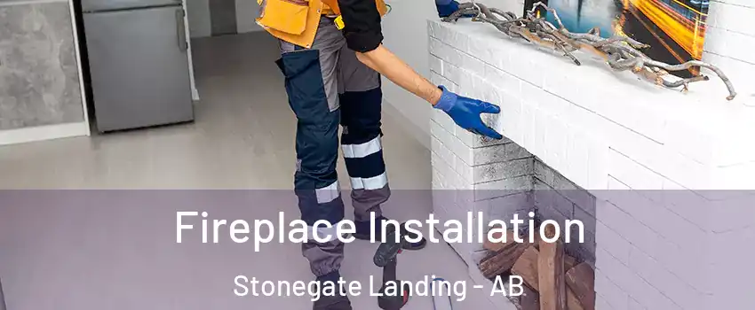  Fireplace Installation Stonegate Landing - AB