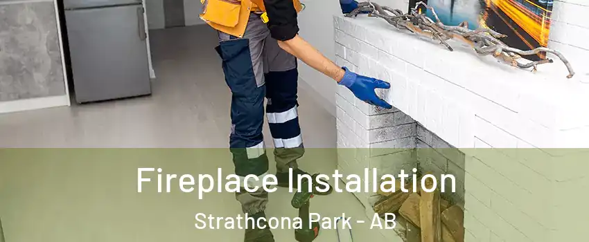  Fireplace Installation Strathcona Park - AB