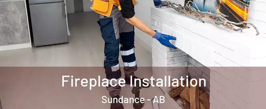  Fireplace Installation Sundance - AB