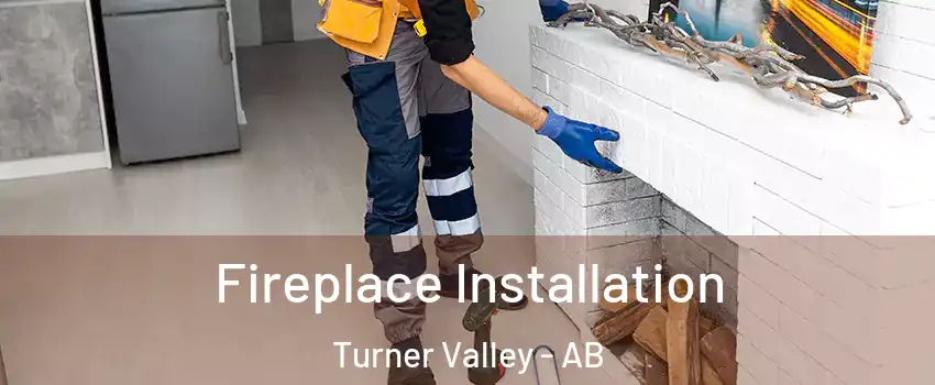  Fireplace Installation Turner Valley - AB