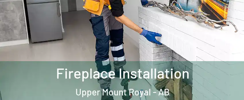  Fireplace Installation Upper Mount Royal - AB