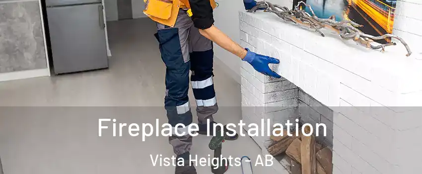  Fireplace Installation Vista Heights - AB