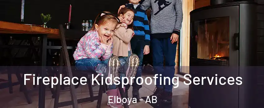 Fireplace Kidsproofing Services Elboya - AB