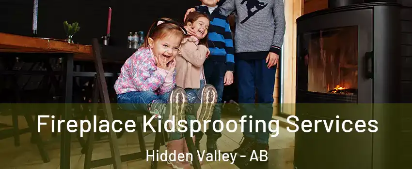  Fireplace Kidsproofing Services Hidden Valley - AB