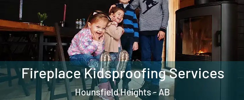  Fireplace Kidsproofing Services Hounsfield Heights - AB