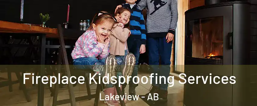  Fireplace Kidsproofing Services Lakeview - AB