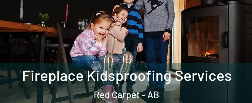  Fireplace Kidsproofing Services Red Carpet - AB