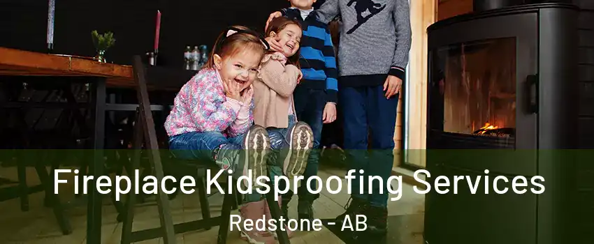  Fireplace Kidsproofing Services Redstone - AB