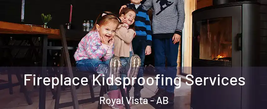  Fireplace Kidsproofing Services Royal Vista - AB