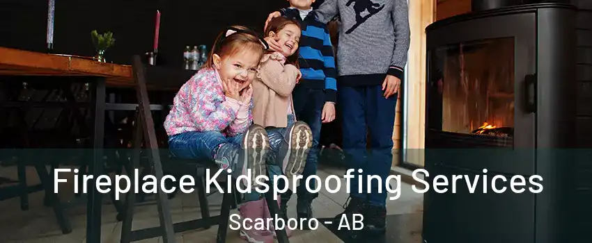  Fireplace Kidsproofing Services Scarboro - AB