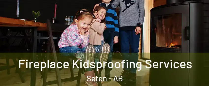  Fireplace Kidsproofing Services Seton - AB