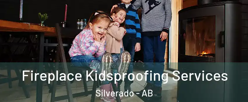  Fireplace Kidsproofing Services Silverado - AB