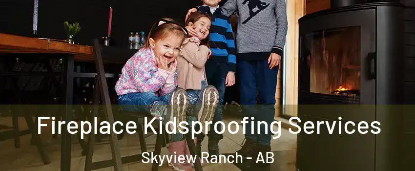  Fireplace Kidsproofing Services Skyview Ranch - AB