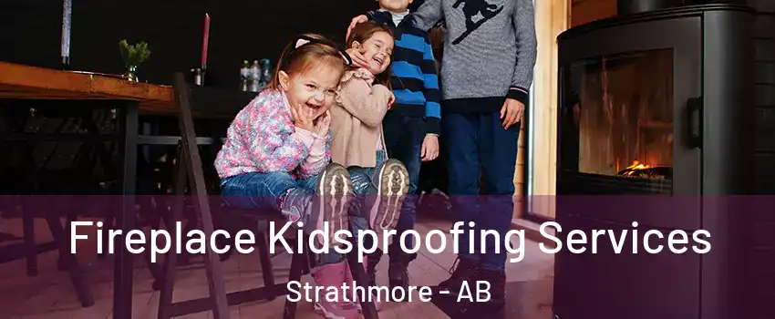  Fireplace Kidsproofing Services Strathmore - AB