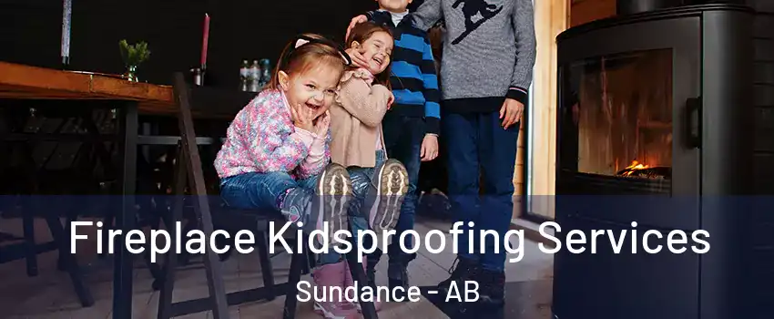  Fireplace Kidsproofing Services Sundance - AB
