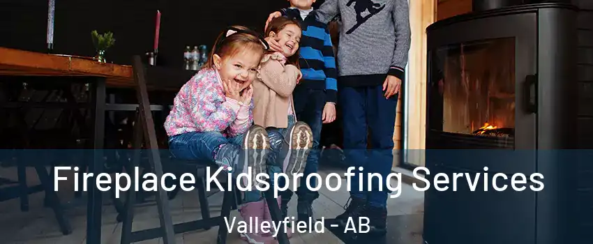  Fireplace Kidsproofing Services Valleyfield - AB