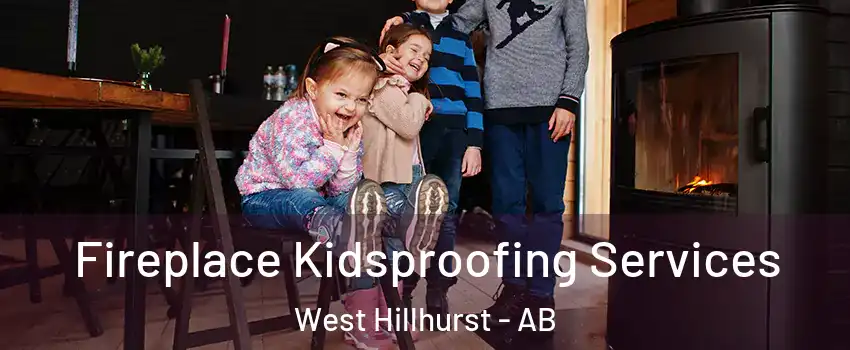  Fireplace Kidsproofing Services West Hillhurst - AB