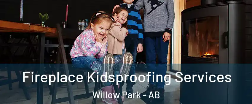  Fireplace Kidsproofing Services Willow Park - AB