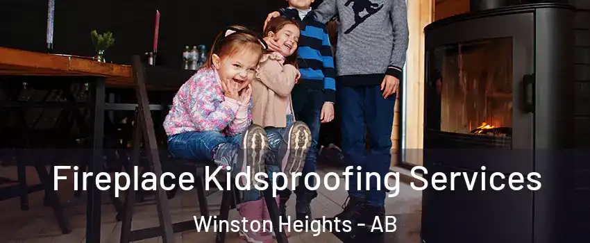  Fireplace Kidsproofing Services Winston Heights - AB
