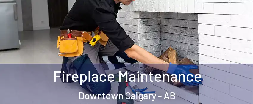  Fireplace Maintenance Downtown Calgary - AB