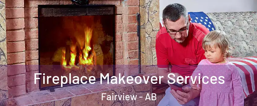  Fireplace Makeover Services Fairview - AB