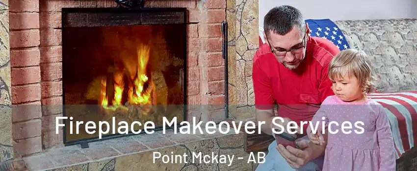  Fireplace Makeover Services Point Mckay - AB