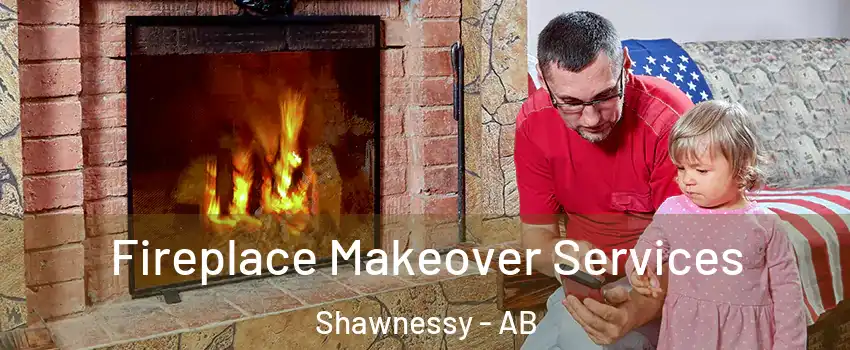  Fireplace Makeover Services Shawnessy - AB