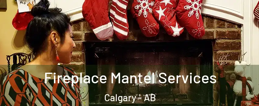  Fireplace Mantel Services Calgary - AB