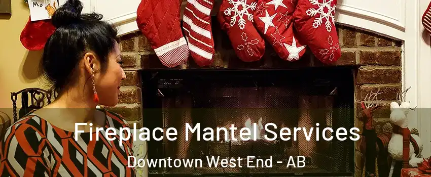  Fireplace Mantel Services Downtown West End - AB